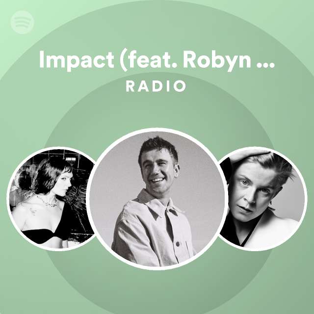 Impact Feat Robyn And Channel Tres Radio Playlist By Spotify Spotify