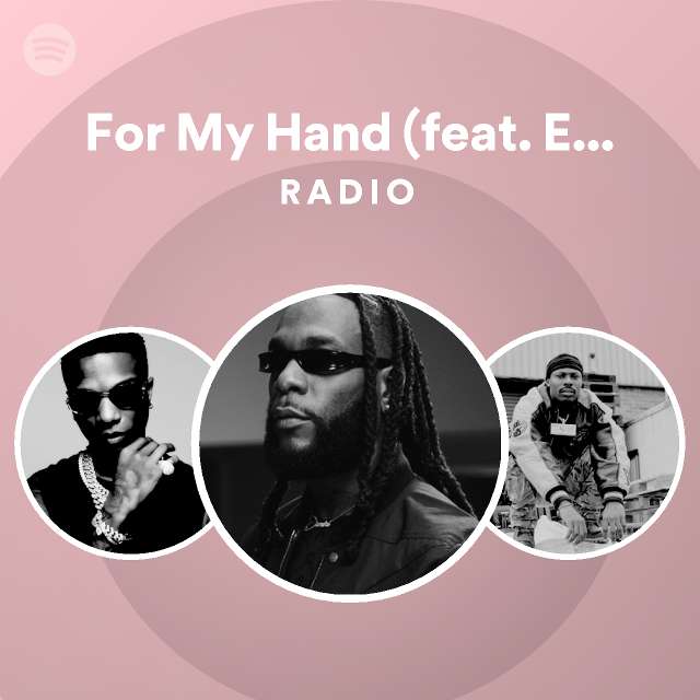 For My Hand (feat. Ed Sheeran) Radio - playlist by Spotify | Spotify