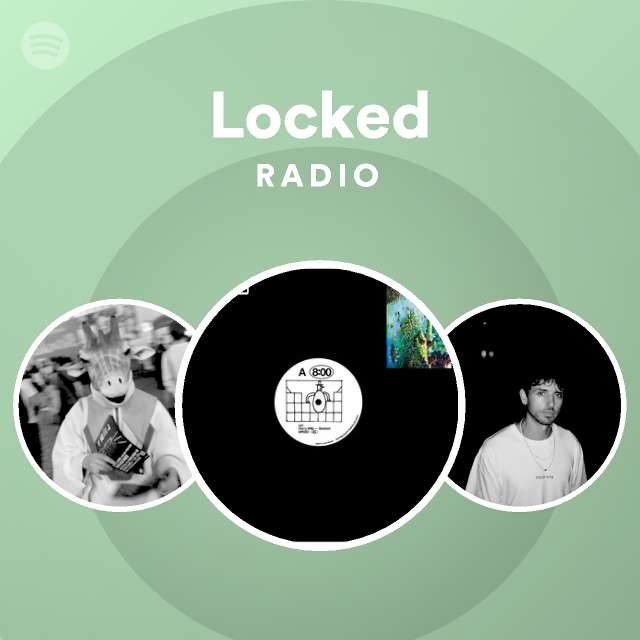 Locked Radio Playlist By Spotify Spotify