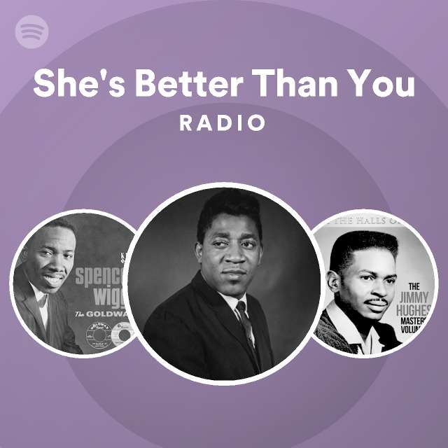 She's Better Than You Radio - playlist by Spotify | Spotify