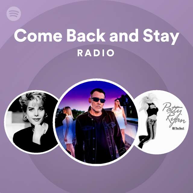 Come Back and Stay Radio - playlist by Spotify | Spotify