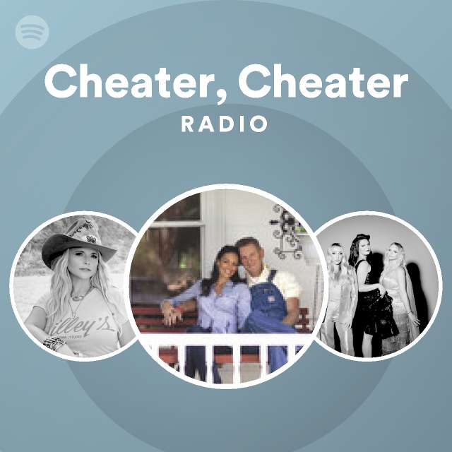 Cheater, Cheater Radio - playlist by Spotify | Spotify