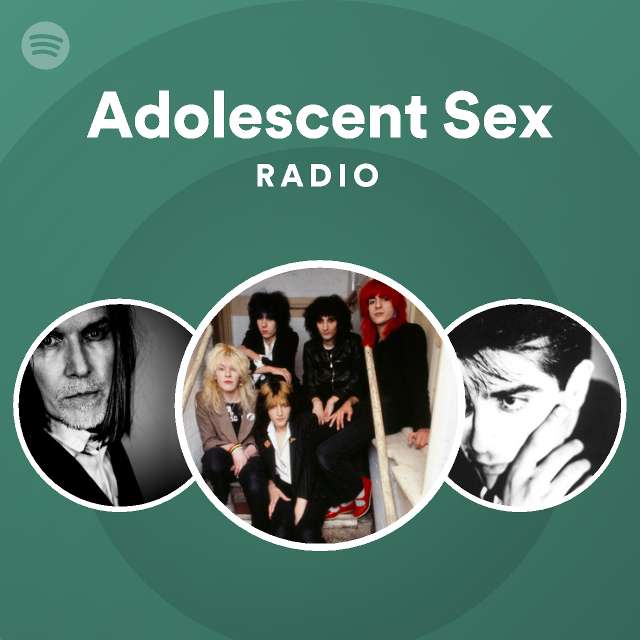 Adolescent Sex Radio Playlist By Spotify Spotify