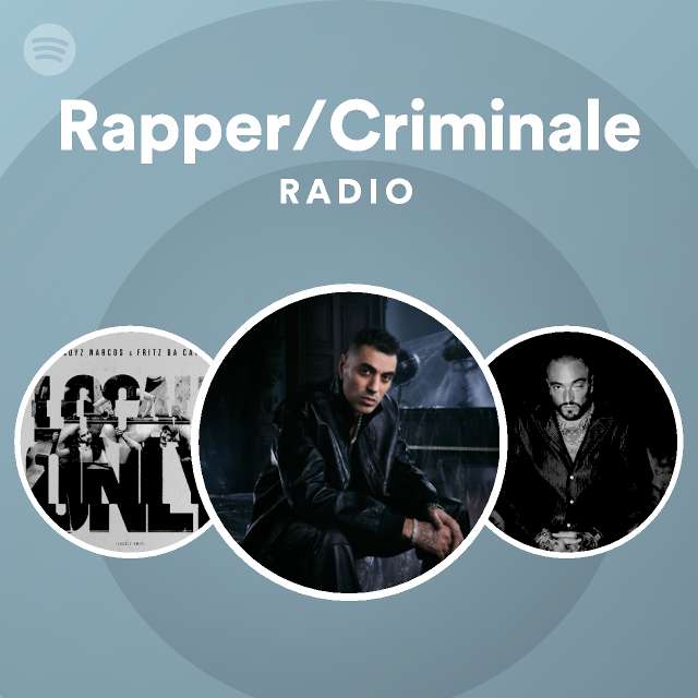 Rapper/Criminale Radio - playlist by Spotify | Spotify