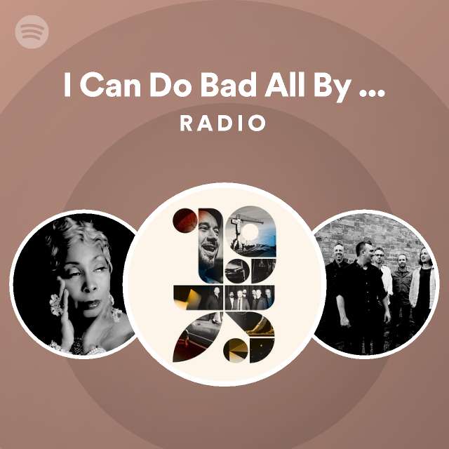 i-can-do-bad-all-by-myself-radio-playlist-by-spotify-spotify