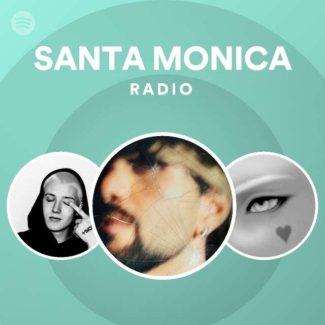 SANTA MONICA Radio playlist by Spotify Spotify