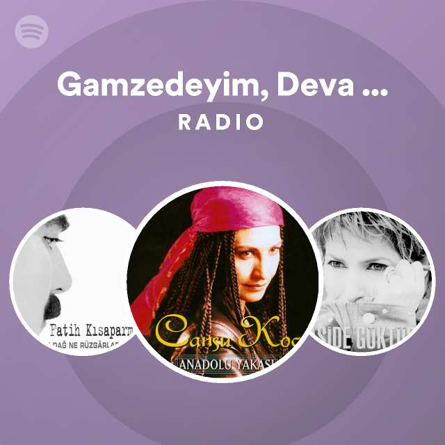 Gamzedeyim, Deva Bulmam Radio playlist by Spotify Spotify