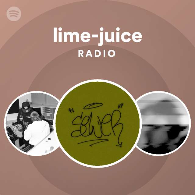 Lime Juice Radio Playlist By Spotify Spotify 8349