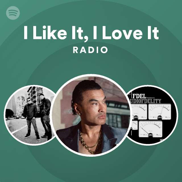 I Like It, I Love It Radio - playlist by Spotify | Spotify