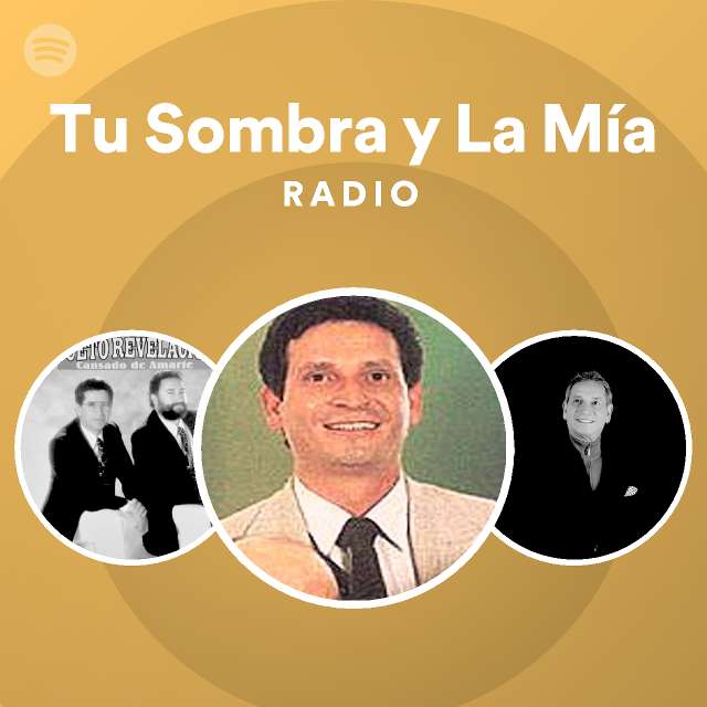 Tu Sombra y La Mía Radio playlist by Spotify Spotify