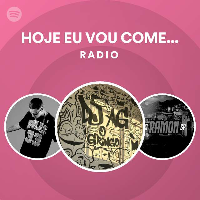 Hoje Eu Vou Comer Novinha 02 Radio Playlist By Spotify Spotify