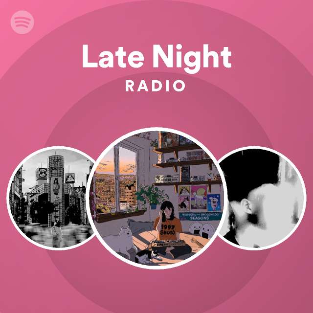 Late Night Radio Playlist By Spotify Spotify