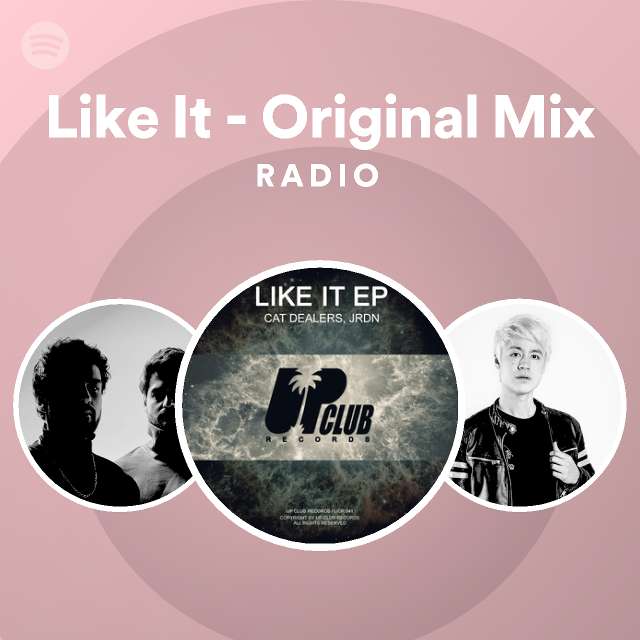 Like It - Original Mix Radio - playlist by Spotify | Spotify