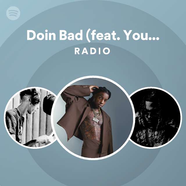Doin Bad (feat. YoungBoy Never Broke Again) Radio - playlist by Spotify ...