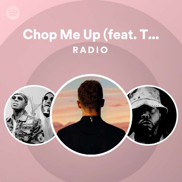 Chop Me Up (feat. Timbaland & Three6 Mafia) Radio playlist by