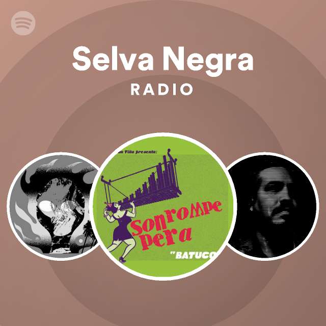 Selva Negra Radio Playlist By Spotify Spotify