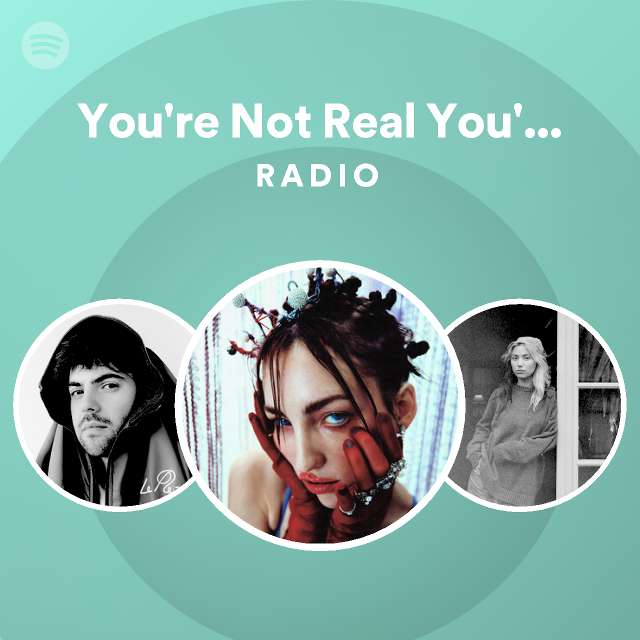 You're Not Real You're Just A Ghost Radio - Playlist By Spotify 