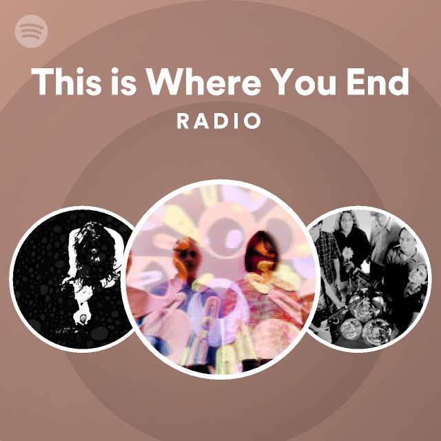 This is Where You End Radio - playlist by Spotify | Spotify
