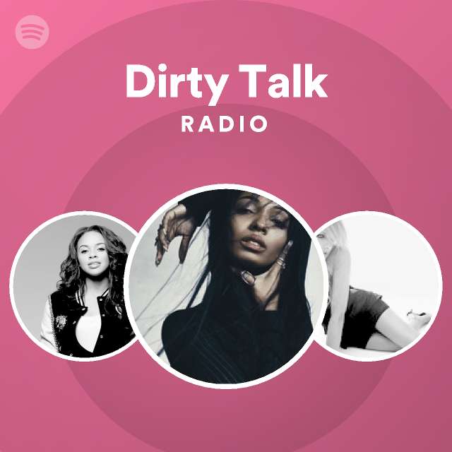 Dirty Talk Radio - playlist by Spotify Spotify