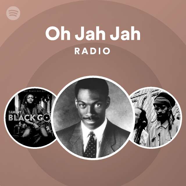 Oh Jah Jah Radio playlist by Spotify Spotify