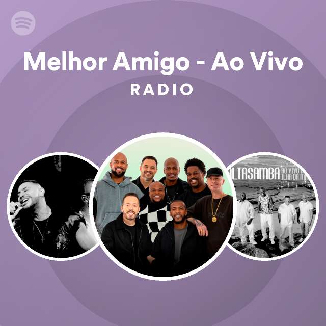 Melhor Amigo - Ao Vivo Radio - playlist by Spotify | Spotify