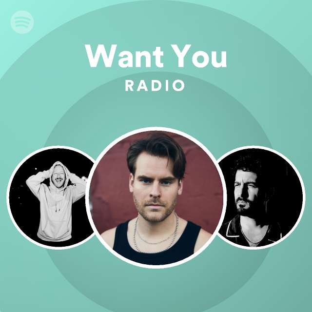 Want You Radio - playlist by Spotify | Spotify