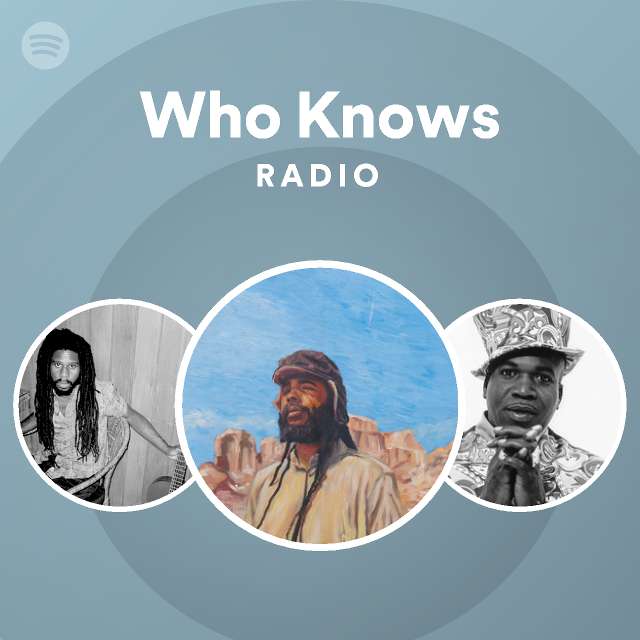 Who Knows Radio - playlist by Spotify | Spotify