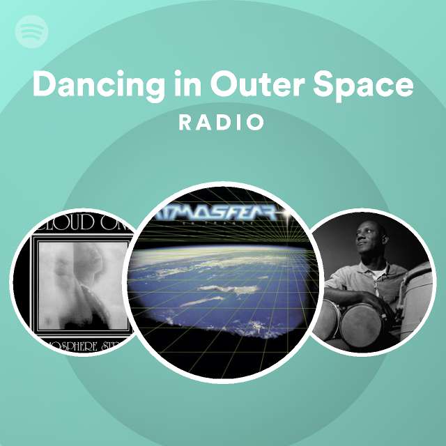dancing-in-outer-space-radio-playlist-by-spotify-spotify