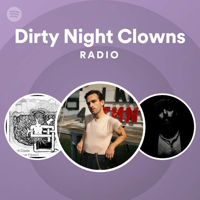 dirty-night-clowns-radio-playlist-by-spotify-spotify