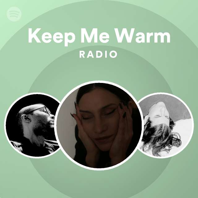 Keep Me Warm Radio - playlist by Spotify | Spotify