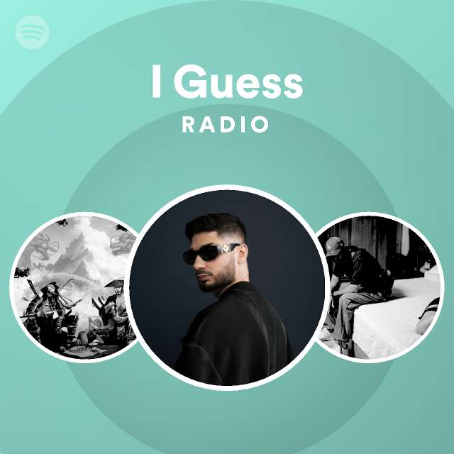 I Guess Radio Playlist By Spotify Spotify