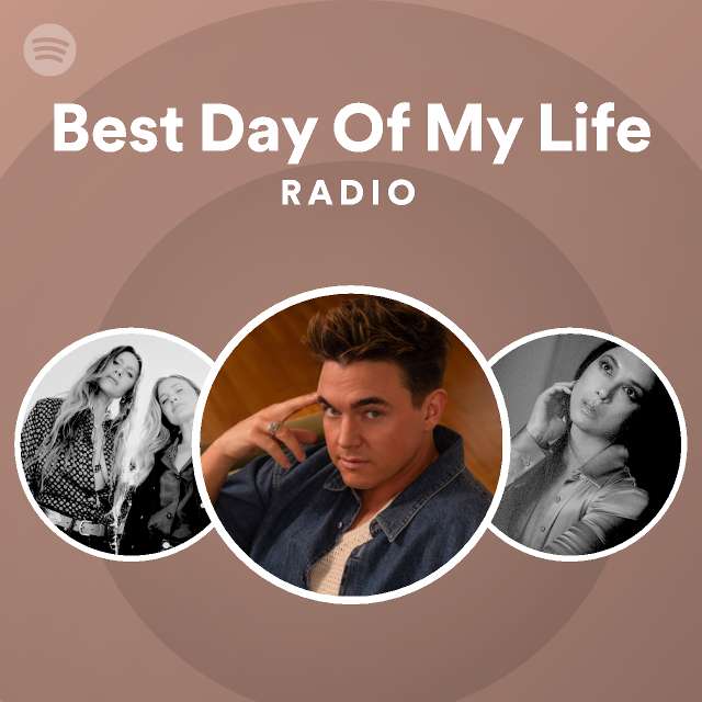 Best Day Of My Life Radio - playlist by Spotify | Spotify