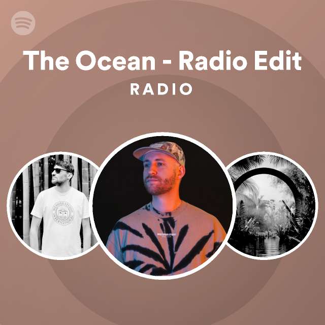 The Ocean Radio Edit Radio playlist by Spotify Spotify
