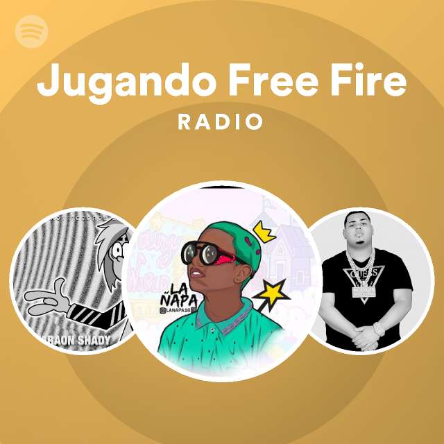 Jugando Free Fire Radio playlist by Spotify Spotify