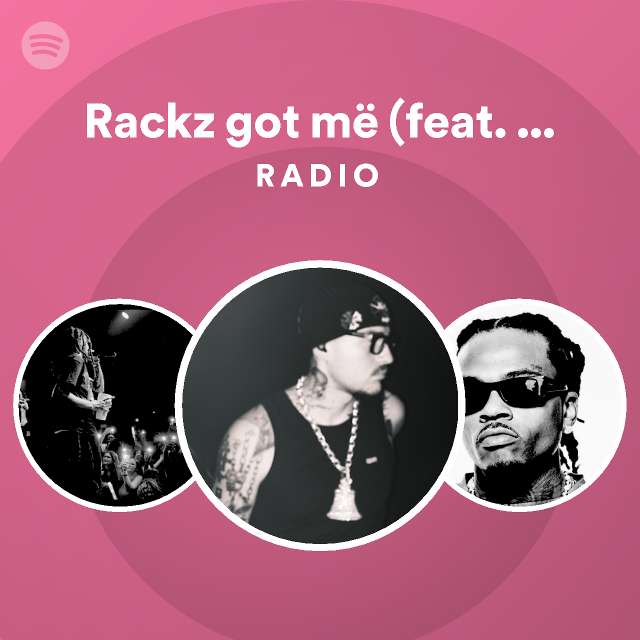 Rackz got më (feat. Gunna) Radio playlist by Spotify Spotify