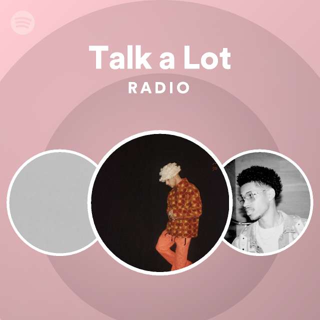 Talk a Lot Radio - playlist by Spotify | Spotify