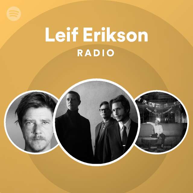 Leif Erikson Radio playlist by Spotify Spotify