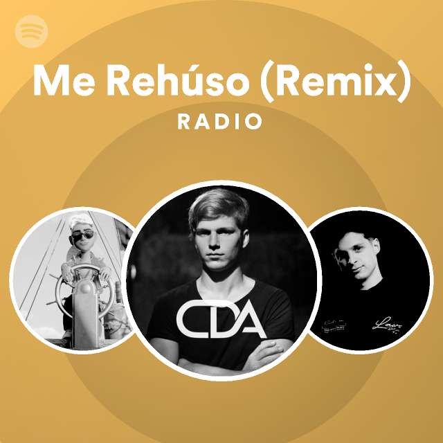 Me Rehúso (Remix) Radio - playlist by Spotify | Spotify