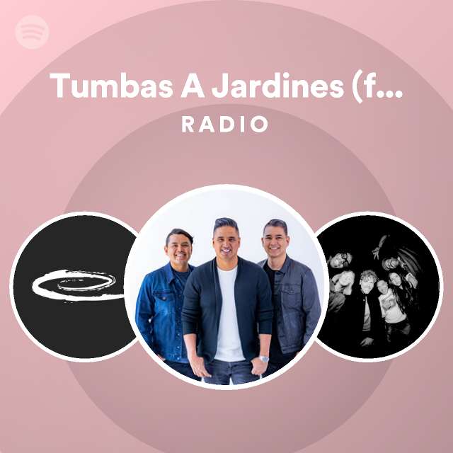 Tumbas A Jardines (feat. Elevation Worship) Radio playlist by Spotify