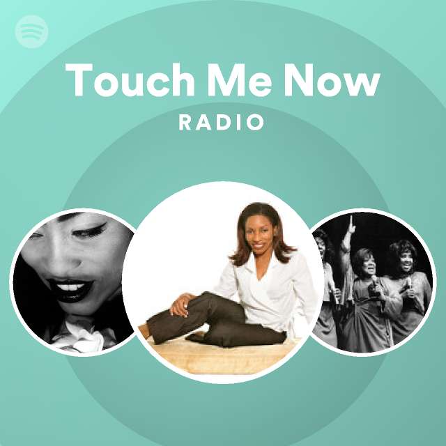Touch Me Now Radio - playlist by Spotify | Spotify