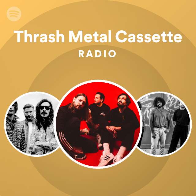 Thrash Metal Cassette Radio Spotify Playlist