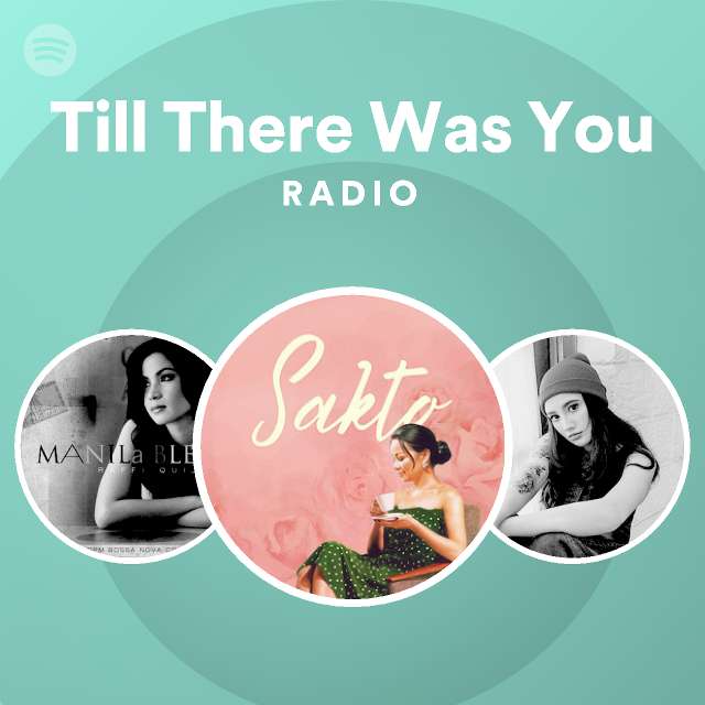 Till There Was You Radio - playlist by Spotify | Spotify