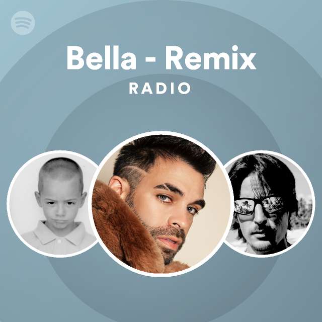 Bella - Remix Radio - playlist by Spotify | Spotify