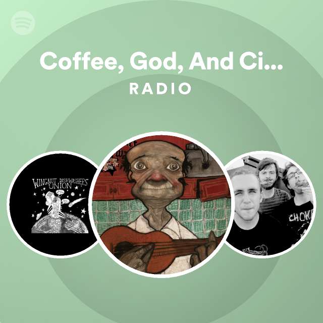 Coffee, God, And Cigarettes Radio Spotify Playlist