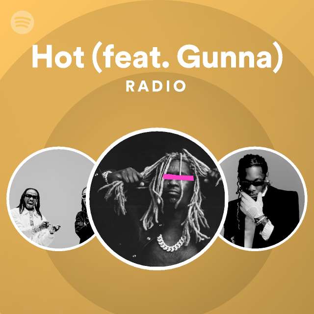 Hot Feat Gunna Radio Playlist By Spotify Spotify 