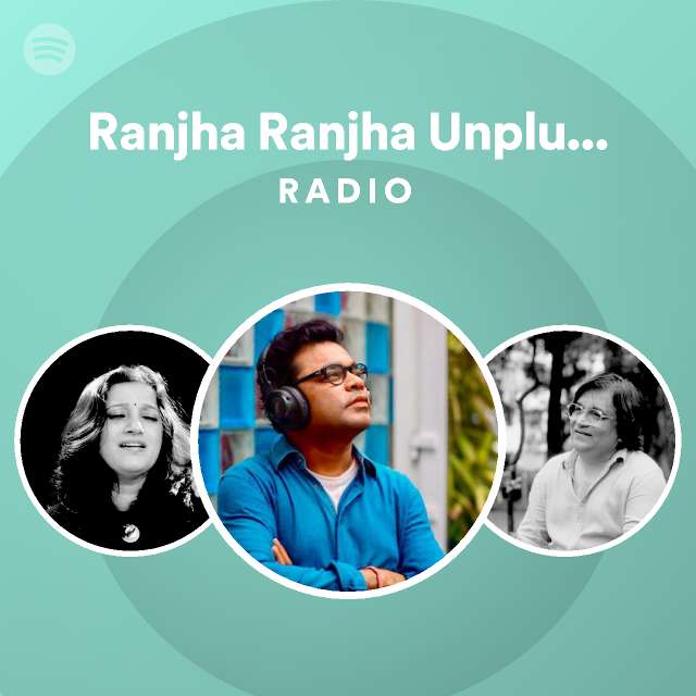 Ranjha Ranjha Unplugged Radio - playlist by Spotify | Spotify