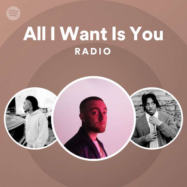 All I Want Is You Radio - playlist by Spotify | Spotify