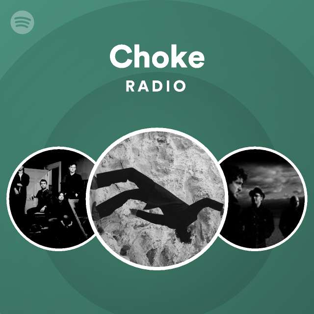 Choke Radio playlist by Spotify Spotify