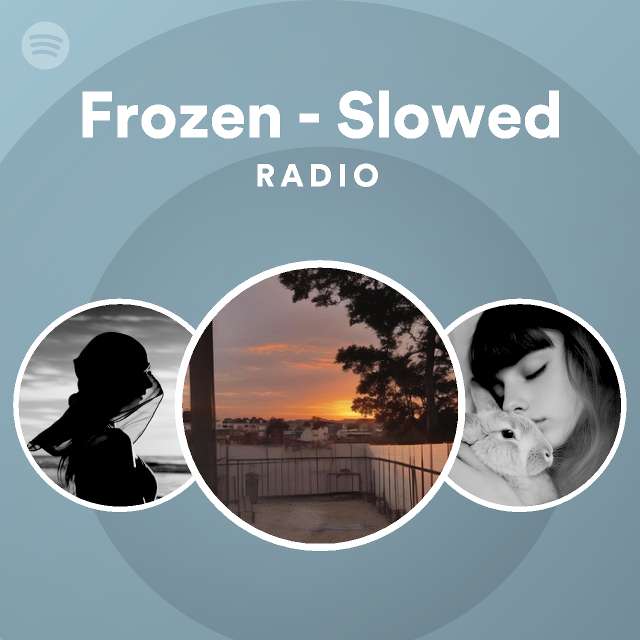Frozen Slowed Radio playlist by Spotify Spotify