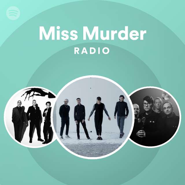 Miss Murder Radio Playlist By Spotify Spotify